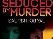 Seduced Murder Saurbh Katyal Book Review