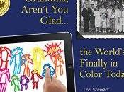 Children’s Book Review: "Grandma, Aren’t Glad World’s Finally Color Today!" Lori Stewart