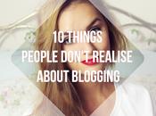 BLOGGING Things People Don't Realise About Blogging