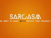 Highest Form Intelligence: Sarcasm!