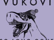 Single Review Vukovi Long Gone