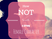 Write Strong Female Character: Tips