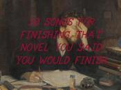 Songs Finishing That Novel Said Would Finish