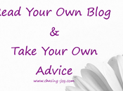 Life Lesson: Read Your Blog Take Advice
