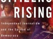 Citizens Rising Independent Journalism Spread Democracy David Hoffman Book Review