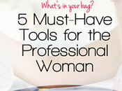 Must-Have Tools Professional Woman