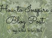 Writer’s Block Isn’t Fun: Ways Help Inspire Blog Post