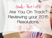 Goals Part Track? Reviewing Your 2015 Resolutions.