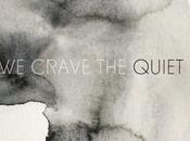 Crave Quiet: Quiet