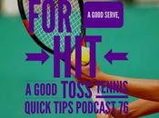 Good Serve, Toss Tennis Quick Tips Podcast