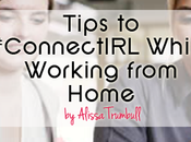 Tips #ConnectIRL While Working from Home