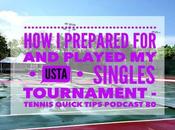 Prepared Played USTA Singles Tournament Tennis Quick Tips Podcast