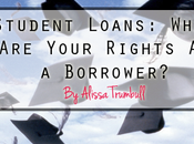 Student Loans: What Your Rights Borrower?