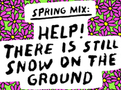 Songs Spring Part Help! There’s Still Snow Ground