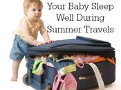 Tips Help Your Baby Sleep Well During Summer Travels