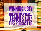 Winning Ugly Book Review Tennis Quick Tips Podcast