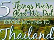 Things We’re Glad Before Moving Thailand