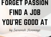 Forget Your Passion; Find You’re Good