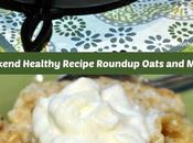 Weekend Healthy Recipe Roundup Oatmeal More!