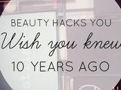 Beauty Hacks Wish Knew Years