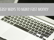 Easy Ways Make Fast Money
