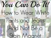 Wear White Pants Jeans Without Being Stain Magnet