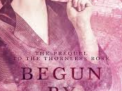 Begun Time Morgan O'Neill- Guest Post+ Feature+ Review Bonus Feature Thornless Rose