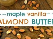 Maple Vanilla Almond Butter {vegan, Free, Gluten Free}