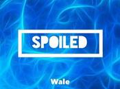 Music: Wale “Spoiled”