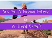 #Fashion Follower Trend Setter?