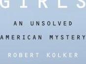 Review Lost Girls: Unsolved American Mystery Robert Kolker