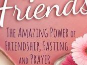 Fast Friends: Amazing Power Friendship, Fasting, Prayer Suzanne Niles Wendy Simpson Little