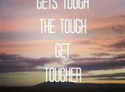 When Going Gets Tough, Tough Tougher.