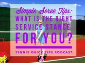 Simple Serve Tips: What Right Service Stance You? Tennis Quick Tips Podcast