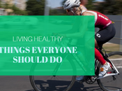 Live Healthy! Things Everyone Should