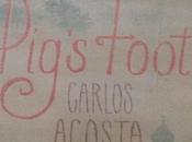 Book Review Pig’s Foot Carlos Acosta