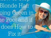 Stop Blonde Hair Going Green Pools
