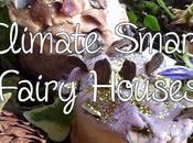 Climate Smart Fairy Houses