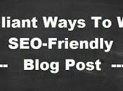 Brilliant Ways Write SEO-Friendly Blog Post