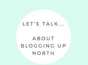 Blogging Let's Talk... About North