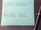 Less Show, More Soul
