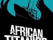 Belated Thoughts Very Different (Im)migrant Stories: 'African Titanics' 'The Maestro, Magistrate Mathematician'