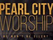 Pearl City Worship’s, Won’t Silent, Released Worldwide March