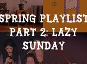 Spring Playlist Part Lazy SUNday