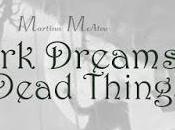 Dark Dreams Dead Things Martina McAtee @agarcia6510 @MartinaMcAtee1