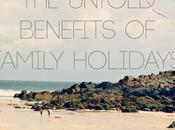 Untold Benefits Family Holidays