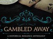 Gambled Away- Historical Romance Anthology Featuring Molly O'Keefe