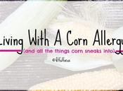 Living With Corn Allergy (And Things Sneaks Into)
