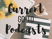 Current Go-To Podcasts