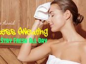 Avoid Excess Sweating Stay Fresh